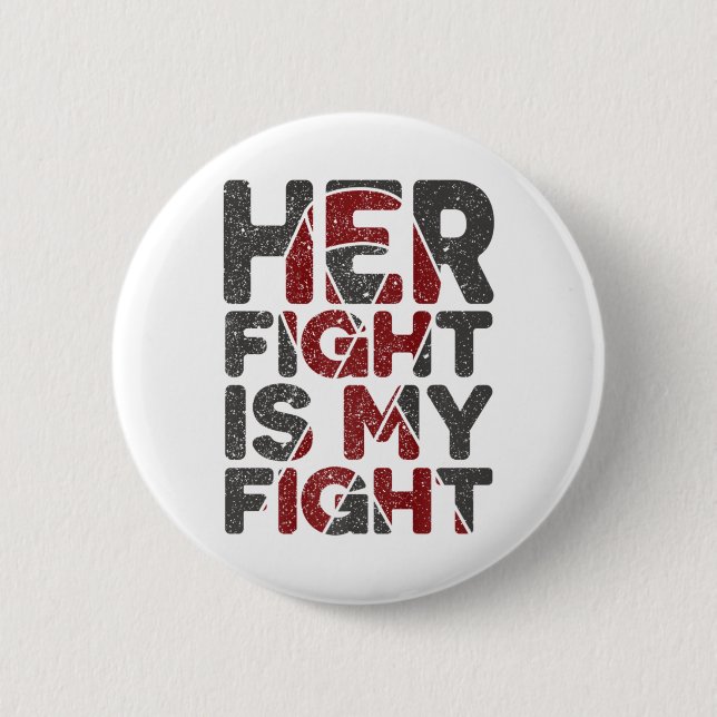 Her Fight Is My Fight Sickle Cell Disease Support  2 Inch Round Button (Front)