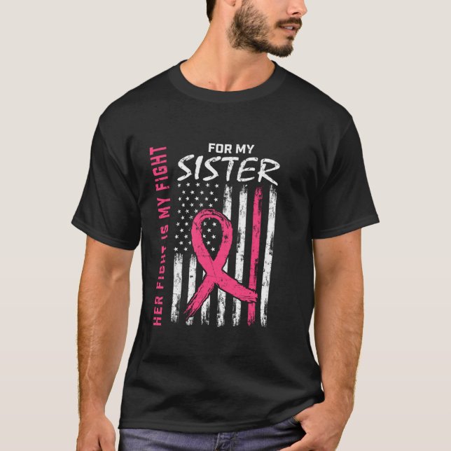 Her Fight Is My Fight Sister Breast Cancer Awarene T-Shirt (Front)