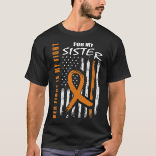 Her Fight Is My Fight Sister Leukaemia Awareness F T-Shirt