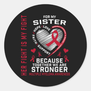 Her Fight Is My Fight Sister Multiple Myeloma Awar Classic Round Sticker