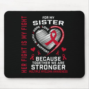 Her Fight Is My Fight Sister Multiple Myeloma Awar Mouse Pad