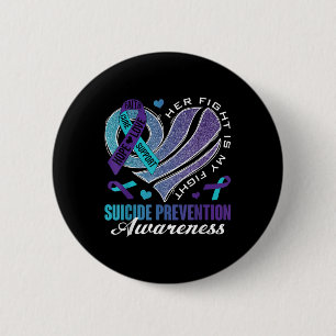 Her Fight Is My Fight Suicide Prevention Awareness 2 Inch Round Button