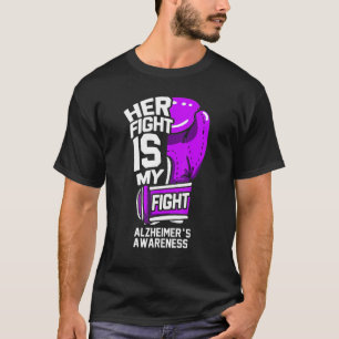 Her Fight Is My Fight Support & Spread Alzheimer's T-Shirt