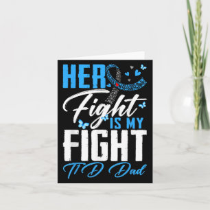 Her Fight Is My Fight T1d Dad Type 1 Diabetes Awar Card