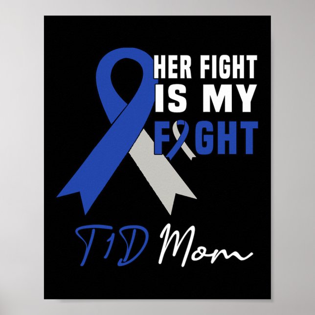 Her Fight Is My Fight T1D Mom Diabetes Awareness B Poster (Front)