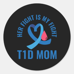 Her Fight Is My Fight T1d Mom Diabetes Awareness Classic Round Sticker