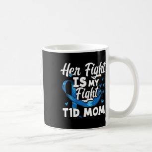 Her Fight Is My Fight T1d Mom Diabetes Awareness Coffee Mug