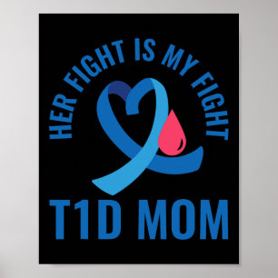 Her Fight Is My Fight T1d Mom Diabetes Awareness Poster
