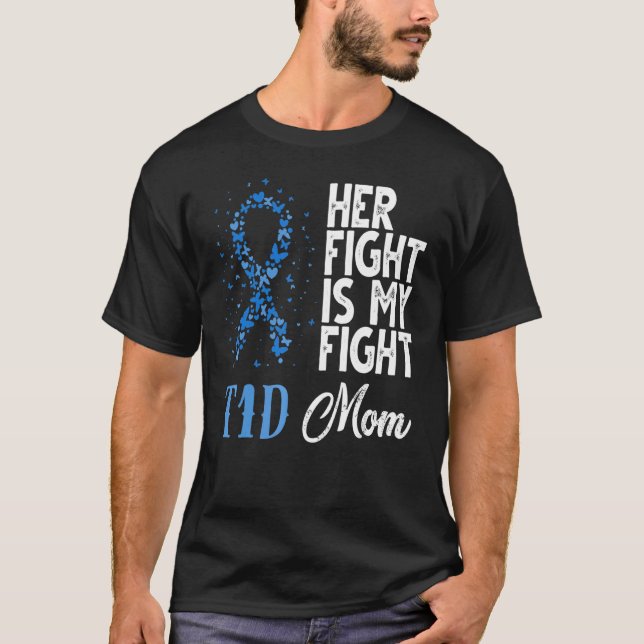 Her Fight Is My Fight T1D Mom Diabetes Awareness T-Shirt (Front)