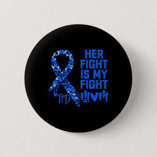 Her Fight Is My Fight T1D Mom Type 1 Diabetes Awar 2 Inch Round Button