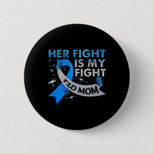 Her Fight Is My Fight T1d Mom Type 1 Diabetes Awar 2 Inch Round Button