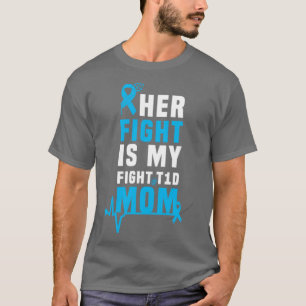Her Fight Is My Fight T1D Mom Type 1 Diabetes Awar T-Shirt