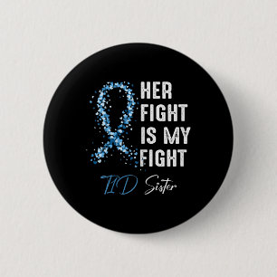 Her Fight Is My Fight T1d Sister Type 1 Diabetes A 2 Inch Round Button