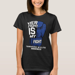 Her Fight Is My Fight Transverse Myelitis Warrior T-Shirt