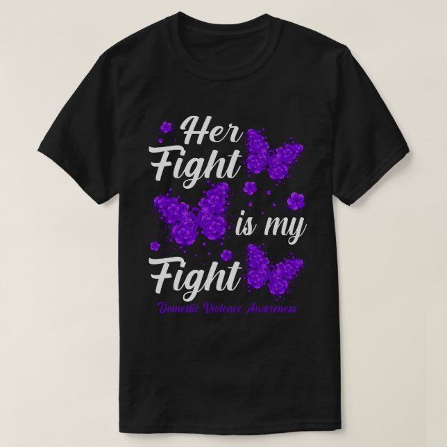 Her Fight Is My FightDomestic Violence Awareness B T-Shirt (Design Front)