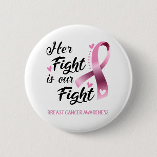 Her Fight is our Fight Breast Cancer Awareness 2 Inch Round Button