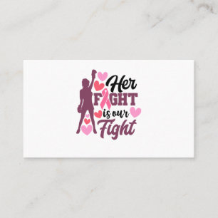 Her Fight Is Our Fight Breast Cancer Awareness Business Card