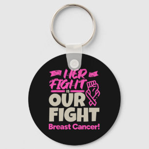 Her Fight Is Our Fight - Breast Cancer Awareness Keychain