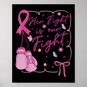 Her Fight Is Our Fight Breast Cancer Awareness We Poster