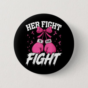 Her Fight Is Our Fight Breast Cancer Awareness Wom 2 Inch Round Button