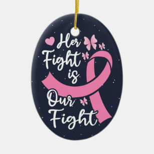 Her Fight Is Our Fight Cancer Family Support Ceramic Ornament
