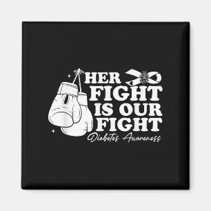 Her Fight Is Our Fight Diabetes Awareness T1d Diab Magnet