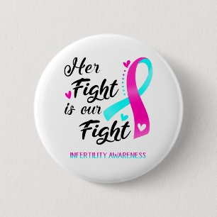 Her Fight is our Fight Infertility Awareness 2 Inch Round Button