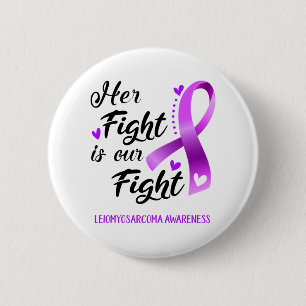 Her Fight is our Fight Leiomyosarcoma Awareness 2 Inch Round Button