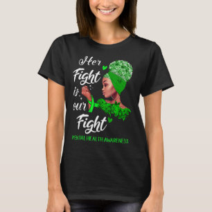 Her Fight Is Our Fight Mental Health Awareness  Wo T-Shirt