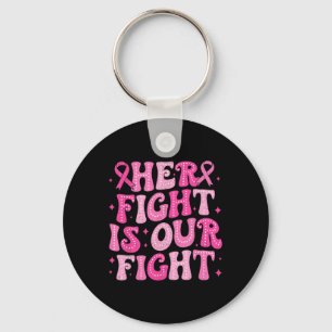 Her Fight Is Our Fight October Pink Breast Cancer Keychain