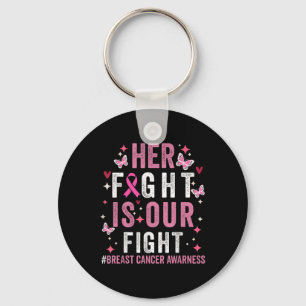 Her Fight Is Our Fight Pink Ribbon Breast Cancer A Keychain