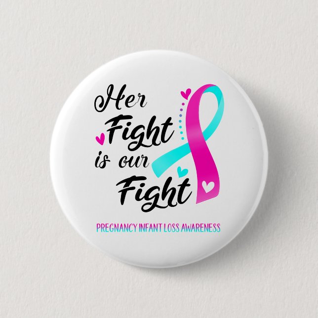 Her Fight is our Fight Pregnancy Infant Loss 2 Inch Round Button (Front)