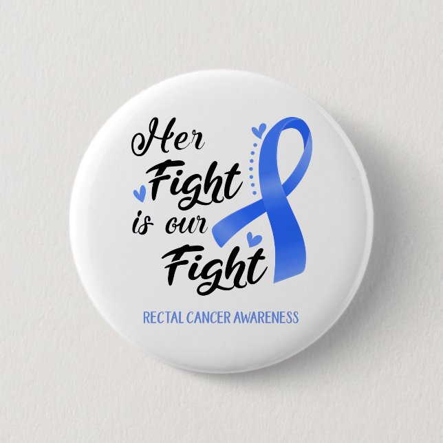 Her Fight is our Fight Rectal Cancer Awareness 2 Inch Round Button (Front)