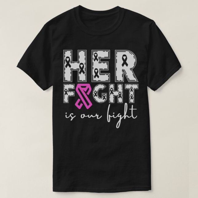 Her Fight is Our Fight T-Shirt (Design Front)