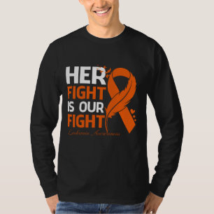 Her Fight Is Our My Fight LEUKEMIA AWARENESS Ribbo T-Shirt