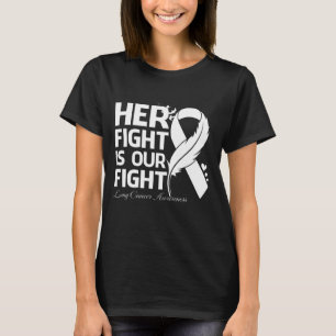 Her Fight Is Our My Fight LUNG CANCER AWARENESS Ri T-Shirt
