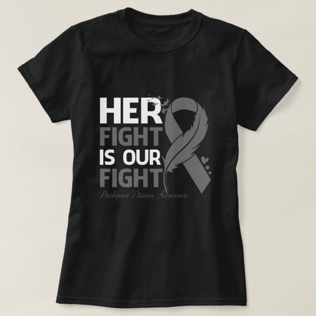 Her Fight Is Our My Fight PARKINSON DISEASE AWAREN T-Shirt (Design Front)