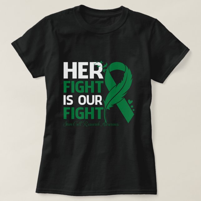 Her Fight Is Our My Fight STEM CELL RESEARCH AWARE T-Shirt (Design Front)