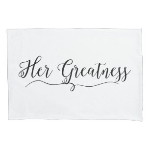 "Her Greatness" Pillowcase