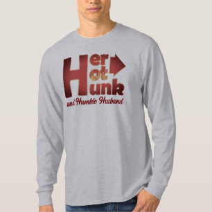 Her HOT HUNK and Humble Husband T-Shirt