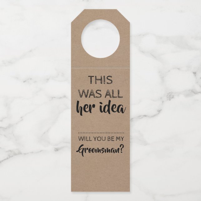 Her Idea - Funny Groomsmen Proposal Bottle Tag (Front)