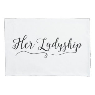 "Her Ladyship" Pillowcase
