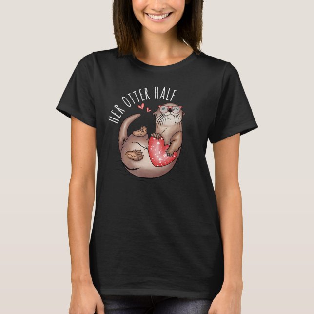 Her Otter Half Matching Couples His and Her Valent T-Shirt (Front)