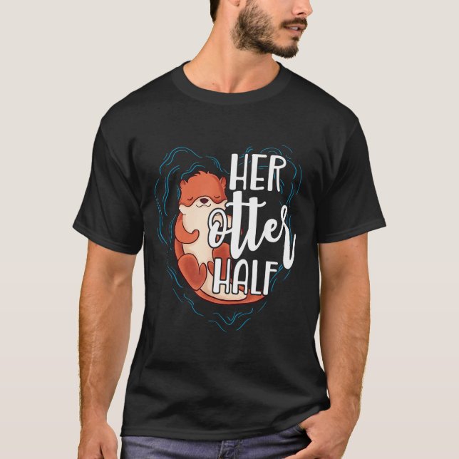 Her Otter Half Pun Romantic Couple Valentine's Day T-Shirt (Front)