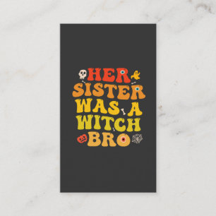 Her Sister Was a Witch Bro Funny Spooky Halloween  Business Card