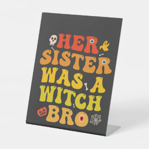 Her Sister Was a Witch Bro Funny Spooky Halloween Pedestal Sign