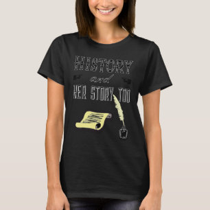 Her Story for History major teacher student femini T-Shirt