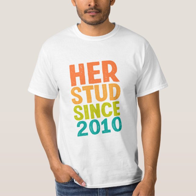 Her Stud Since 2010 T-Shirt (Front)