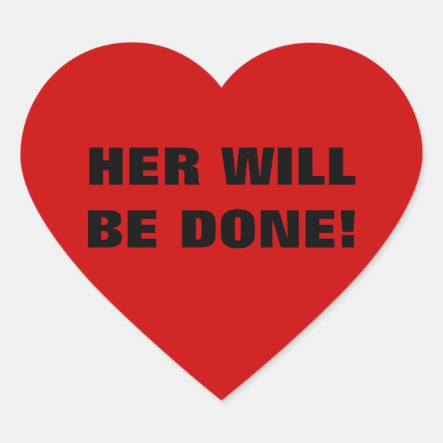 HER WILL BE DONE! HEART STICKER (Front)