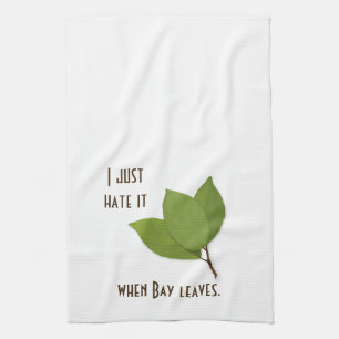Herb Pun, I Hate It When Bay Leaves Kitchen Towel